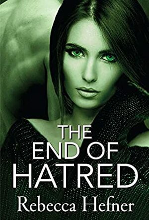 The End of Hatred by Rebecca Hefner