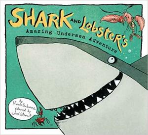 Shark And Lobster's Amazing Undersea Adventure by Viviane Schwarz