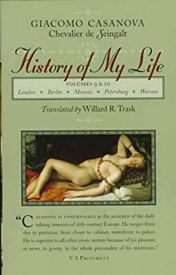 History of My Life, Volume IX & X by Willard R. Trask, Giacomo Casanova