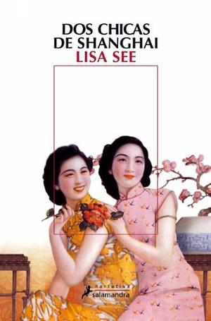 Dos chicas de Shanghai by Lisa See