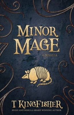 Minor Mage by T. Kingfisher