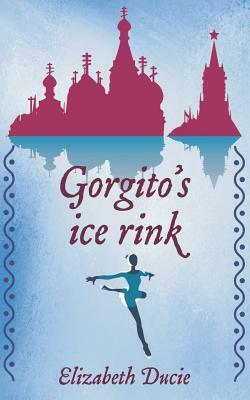 Gorgito's Ice-Rink by Elizabeth Ducie