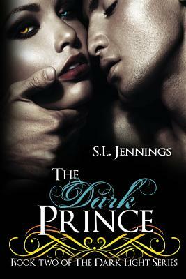 The Dark Prince: Book 2 of The Dark Light Series by S. L. Jennings