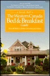 The Western Canada Bed & Breakfast Guide: Over 400 B&Bs in British Columbia and Alberta by Sarah Bell