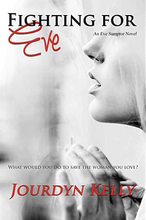 Fighting for Eve: An Eve Sumptor Novel by Jourdyn Kelly