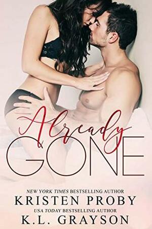 Already Gone by Kristen Proby, K.L. Grayson