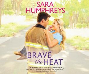 Brave the Heat by Sara Humphreys