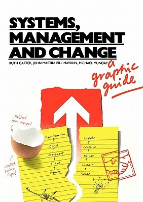 Systems, Management and Change: A Graphic Guide by Ruth Carter, Bill Mayblin, John N. T. Martin