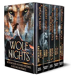 Wolf Nights: Werewolves, Kickass Heroines, & Sizzling Romance by Ellis Leigh, Aimee Easterling, Stephanie Holmes, Becca Andre, Anna Lowe