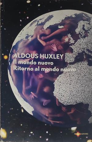 Il mondo nuovo Ritorno al mondo nuovo by Aldous Huxley