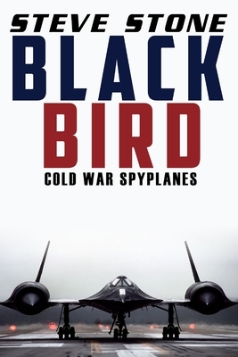 Blackbird Wrath: Cold War Spylanes by Steve Stone