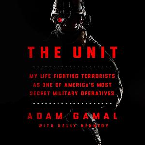 The Unit by Kelly Kennedy, Adam Gamal