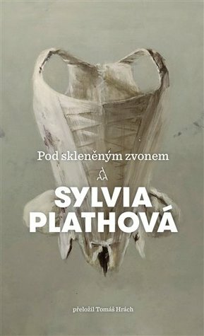 Pod skleněným zvonem by Sylvia Plath, Tomáš Hrách