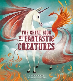 The Great Book of Fantastic Creatures, Volume 3 by Giuseppe D'Anna