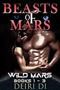 Beasts of Mars: Alpha Omega Romance Wild Mars Anthology Books 1 - 3 by Deiri Di