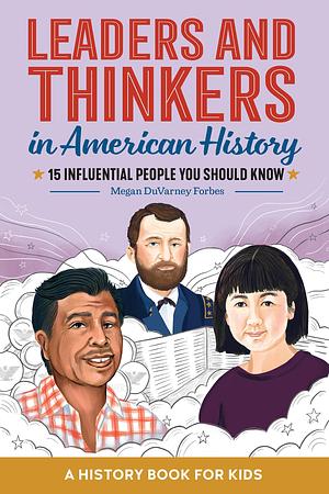 Leaders and Thinkers in American History: An American History Book for Kids: 15 Influential People You Should Know by Megan DuVarney Forbes, Megan DuVarney Forbes