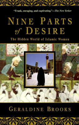 Nine Parts of Desire: The Hidden World of Islamic Women by Geraldine Brooks