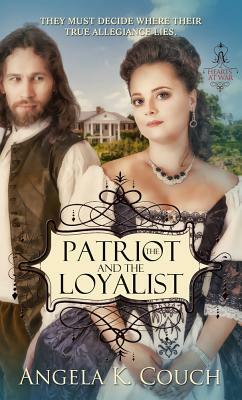 Patriot and the Loyalist by Angela Couch