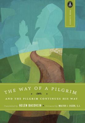 The Way of a Pilgrim: And the Pilgrim Continues His Way by 