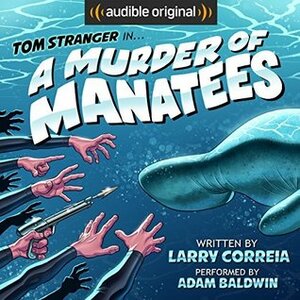 A Murder of Manatees by Adam Baldwin, Larry Correia