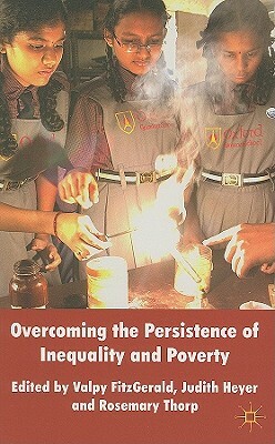 Overcoming the Persistence of Inequality and Poverty by Valpy Fitzgerald, Judith Heyer