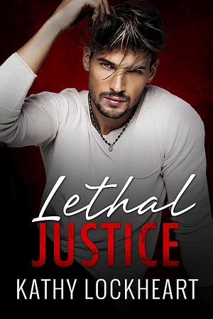 Lethal Justice by Kathy Lockheart