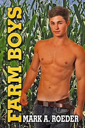 Farm Boys by Mark A. Roeder