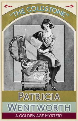 The Coldstone: A Golden Age Mystery by Patricia Wentworth
