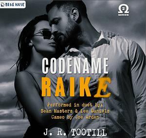 Codename: Raike by J.R. Tootill