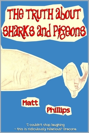 The Truth about Sharks and Pigeons by Matt Phillips