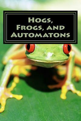 Hogs, Frogs, and Automatons by Travis Crowder