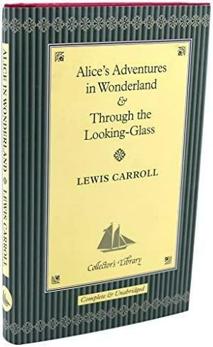Alice's Adventures in Wonderland: &amp;, Through the Looking-glass : and what Alice Found There by Lewis Carroll