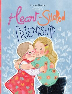 Heart-Shaped Friendship by Andréa Barros, Thalita Dol