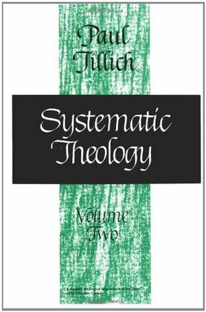 Systematic Theology, Vol 2: Existence and the Christ by Paul Tillich