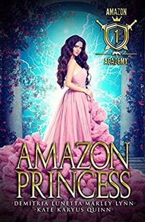 Amazon Princess by Marley Lynn, Demitria Lunetta, Kate Karyus Quinn