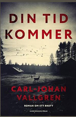 Din tid kommer by Carl-Johan Vallgren