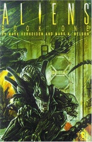 Aliens: Book One by Mark A. Nelson, Mark Verheiden