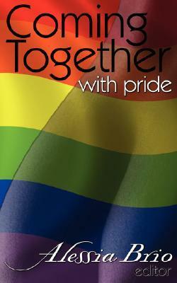 Coming Together with Pride by Alessia Brio, Mari Freeman