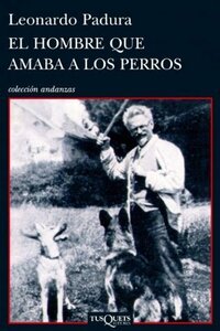 El hombre que amaba a los perros by Leonardo Padura