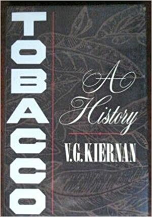 Tobacco: A History by Victor G. Kiernan