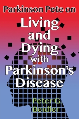 Parkinson Pete on LIving & Dying with Parkinson's by Peter Beidler