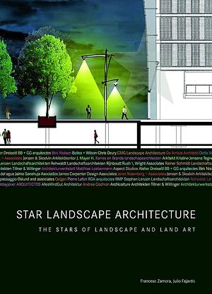 Star Landscape Architecture: The Stars of Landscape and Land Art by Julio Fajardo