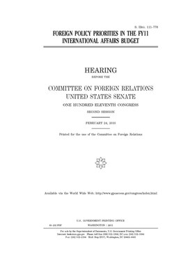 Foreign policy priorities in the FY11 international affairs budget by Committee on Foreign Relations (senate), United States Congress, United States Senate