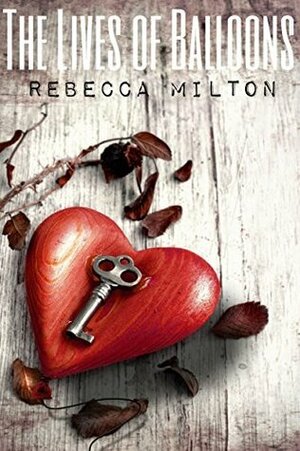 The Lives of Balloons by Rebecca Milton