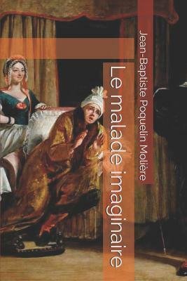 Le malade imaginaire by Molière