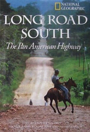 Long Road South: The Pan American Highway by Melissa Farlow, Joseph R. Yogerst, Susie Post