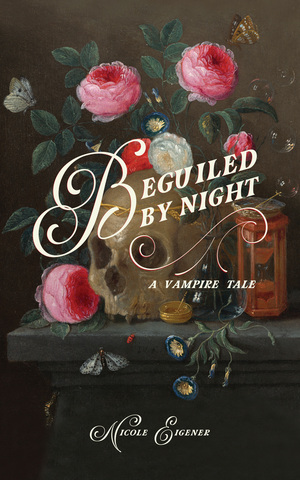 Beguiled by Night: A Vampire Tale by Nicole Eigener