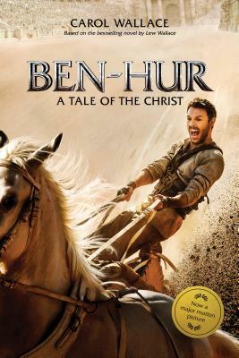 Ben-Hur: A Tale of the Christ by Carol Wallace