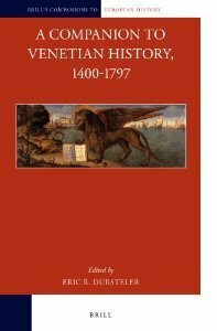 A Companion to Venetian History, 1400-1797 by Eric R. Dursteler