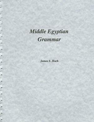 Middle Egyptian Grammar by James Hoch
